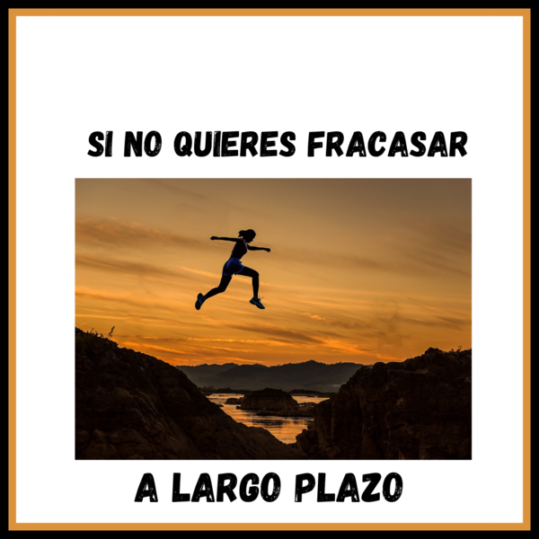 Qué hacer si no quieres fracasar a